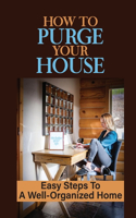 How To Purge Your House