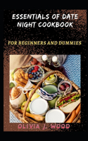 Essentials Of Date Night Cookbook For Beginners And Dummies