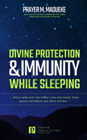 Divine Protection & Immunity While Sleeping: While Men Slept His Enemy Came and Sowed Tares among the Wheat and Went His Way...