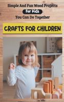 Simple And Fun Wood Projects For Kids You Can Do Together
