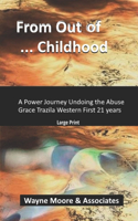 From Out of ... Childhood A Powerful Journey Undoing the Abuse GraceTrazila Western