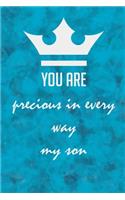 you are precious in every way my son: gifts for new parents, Journal Notebook to write in for Moms & Dads.: best birthday gifts for new moms dads, women, Boys, Girls and men, 110 pages, 
