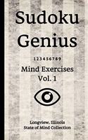 Sudoku Genius Mind Exercises Volume 1: Longview, Illinois State of Mind Collection