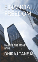 Financial Freedom: Master the Money Game