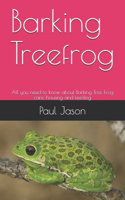 Barking Treefrog: All you need to know about Barking Tree Frog care, housing and feeding