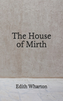 The House of Mirth: (Aberdeen Classics Collection)