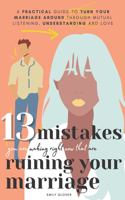 13 Mistakes You Are Making Right Now That Are Ruining Your Marriage