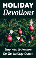 Holiday Devotions: Easy Way To Prepare For The Holiday Season