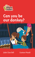 Can You Be Our Donkey?