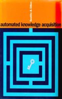 Automated Knowledge Acquisition (Prentice Hall International Series in Computer Systems Science and Engineering)