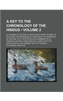 A   Key to the Chronology of the Hindus (Volume 2); In a Series of Letters, in Which an Attempt Is Made to Facilitate the Progress of Christianity in