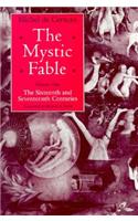 The Mystic Fable, Volume One: The Sixteenth and Seventeenth Centuries