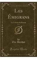 Les Émigrans, Vol. 2: La Colonie Du Kansas (Classic Reprint)