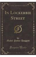 In Lockerbie Street (Classic Reprint)