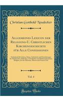 Allgemeines Lexicon Der Religions-U. Christlichen Kirchengeschichte Für Alle Confessionen, Vol. 4