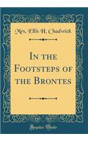 In the Footsteps of the Brontes (Classic Reprint)