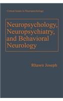 Neuropsychology, Neuropsychiatry, and Behavioral Neurology
