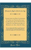 Voyage Dans Les Deux Louisianes, Et Chez Les Nations Sauvages Du Missouri, Par Les ï¿½tats-Unis, l'Ohio Et Les Provinces Qui Le Bordent, En 1801, 1802 Et 1803: Avec Un Aperï¿½u Des Moeurs, Des Usages, Du Caractï¿½re Et Des Coutumes Religieuses Et C: Avec Un Aperï¿½u Des Moeurs, Des Usages, Du Caractï¿½re Et Des Coutumes Religieuses Et Civiles Des