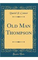 Old Man Thompson (Classic Reprint)