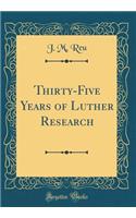 Thirty-Five Years of Luther Research (Classic Reprint)