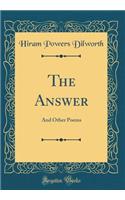 The Answer: And Other Poems (Classic Reprint)
