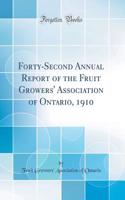 Forty-Second Annual Report of the Fruit Growers' Association of Ontario, 1910 (Classic Reprint)