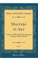 Masters in Art, Vol. 9: A Series of Illustrated Monographs; October 1908, Moretto (Classic Reprint)