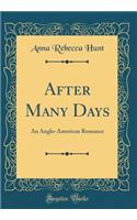 After Many Days: An Anglo-American Romance (Classic Reprint)