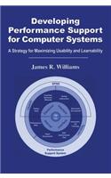 Developing Performance Support for Computer Systems: A Strategy for Maximizing Usability and Learnability