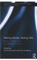 Making Gender, Making War