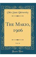The Makio, 1906, Vol. 24 (Classic Reprint)