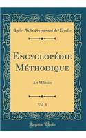 Encyclopï¿½die Mï¿½thodique, Vol. 3: Art Militaire (Classic Reprint)