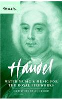 Handel: Water Music and Music for the Royal Fireworks
