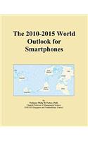 The 2010-2015 World Outlook for Smartphones