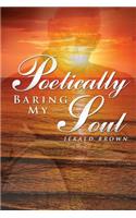 Poetically Baring My Soul