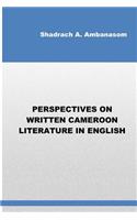 Perspectives on Written Cameroon Literature in English