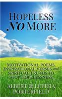 Hopeless No More: Motivational poems and inspirational verses and spiritual truths to stop hopelessness