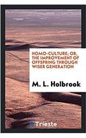 Homo-Culture; Or, the Improvement of Offspring Through Wiser Generation