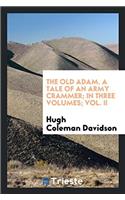 The old Adam. A tale of an army crammer; In three volumes; Vol. II