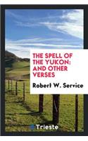 The Spell of the Yukon: And Other Verses: And Other Verses