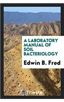 A Laboratory Manual of Soil Bacteriology