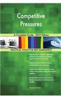 Competitive Pressures A Complete Guide - 2019 Edition