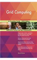 Grid Computing A Complete Guide - 2020 Edition