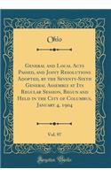 General and Local Acts Passed, and Joint Resolutions Adopted, by the Seventy-Sixth General Assembly at Its Regular Session, Begun and Held in the City of Columbus, January 4, 1904, Vol. 97 (Classic Reprint)