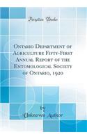 Ontario Department of Agriculture Fifty-First Annual Report of the Entomological Society of Ontario, 1920 (Classic Reprint)