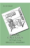 Doing Calculus All Night Long