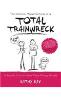 Cartoon Misadventures of a Total Trainwreck