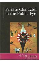 Private Character in the Public Eye