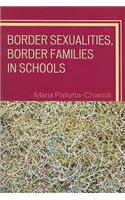 Border Sexualities, Border Families in Schools