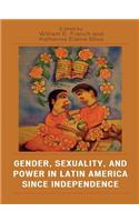 Gender, Sexuality, and Power in Latin America Since Independence